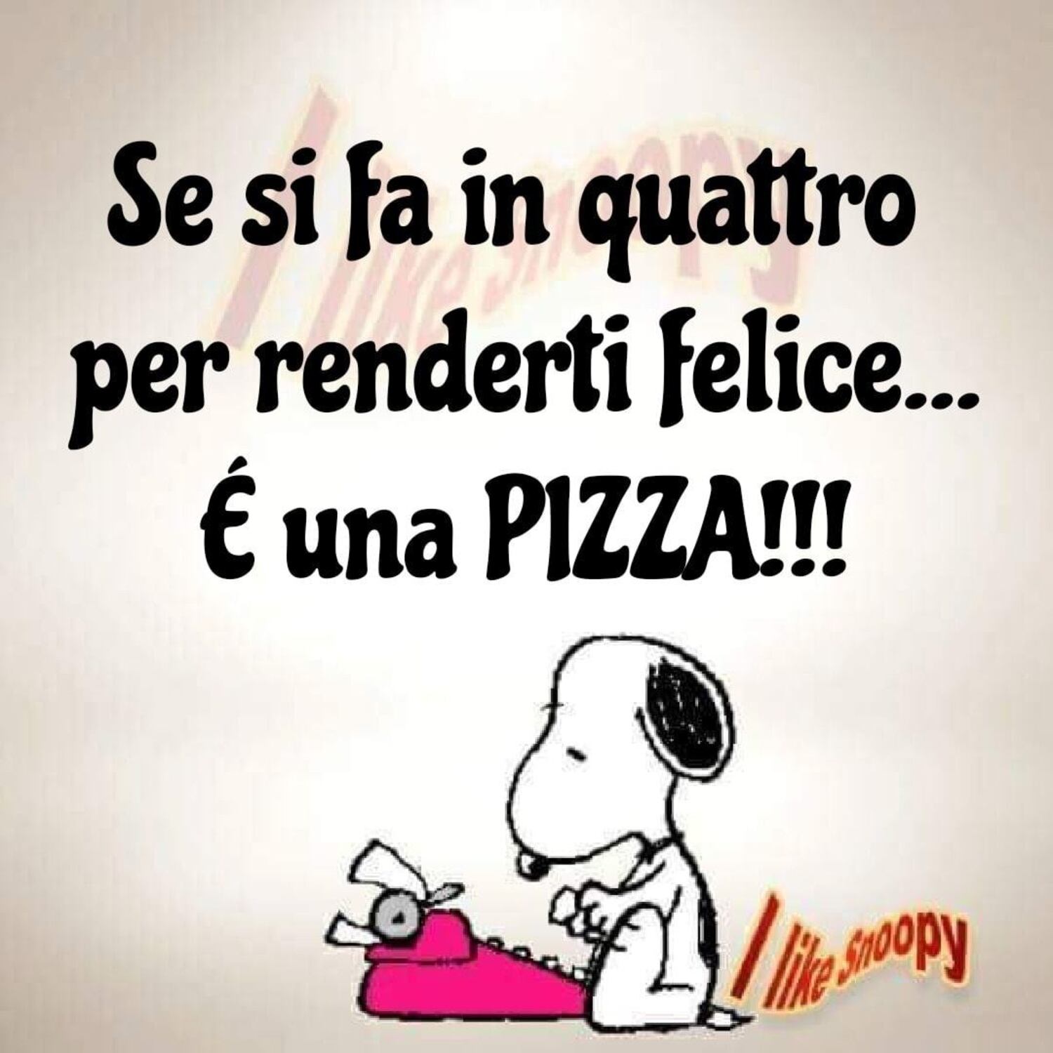 Se si fa in quattro per renderti felice è una pizza