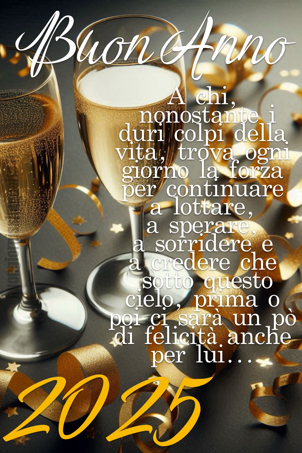 Buon Anno. A chi, nonostante tutti i duri colpi della vita, trova ogni giorno la forza per continuare a lottare, a sperare, a sorridere, a credere che sotto questo cielo, prima o poi ci sarà un pò di felicità anche per lui... 2025